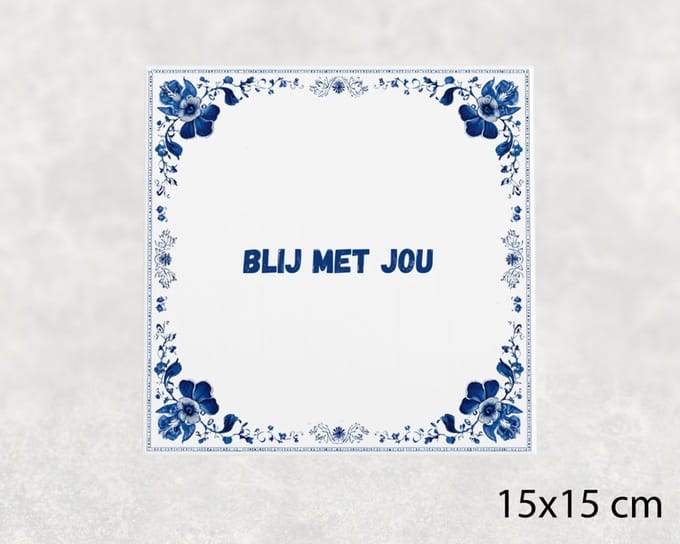 Spreuk tegel 15x15 cm Blij met jou