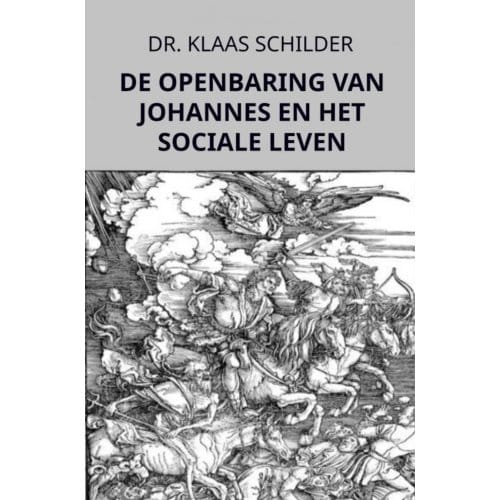 De Openbaring Van Johannes En Het Sociale Leven - Dr. Klaas Schilder
