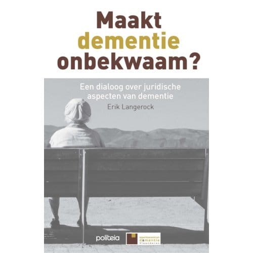 Maakt Dementie Onbekwaam? - Erik Langerock