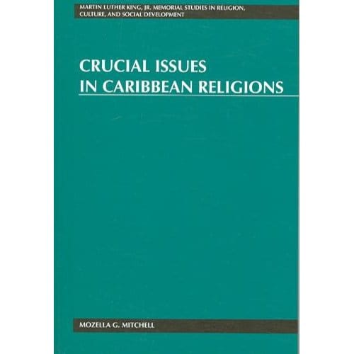 Crucial Issues In Caribbean Religions - Mozella G. Mitchell