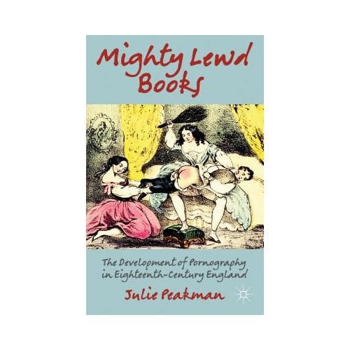 Mighty Lewd Books - Julie Peakman
