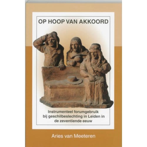 Op Hoop Van Akkoord - N.W. Posthumus Reeks - A. van Meeteren