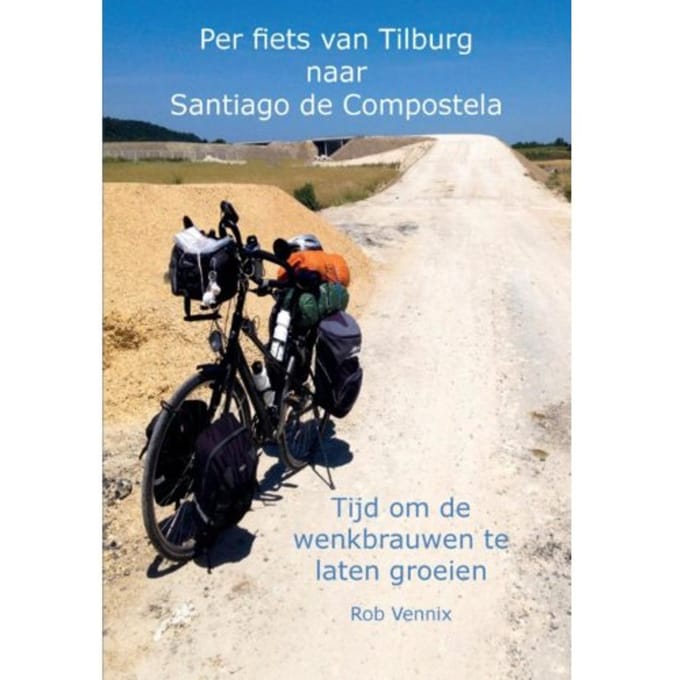 Per Fiets Van Tilburg Naar Santiago De Compostela - Rob Vennix