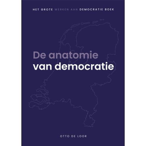 De Anatomie Van Democratie - Otto de Loor