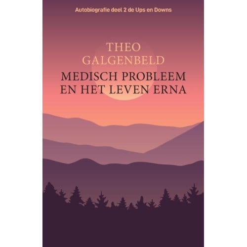 Medisch Probleem En Het Leven Erna. - Theo Galgenbeld