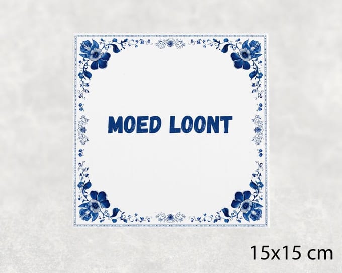 Spreuk tegel 15x15 cm Moed loont
