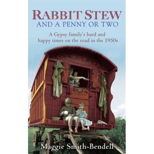 Rabbit Stew And A Penny Or Two - Maggie Smith-Bendell