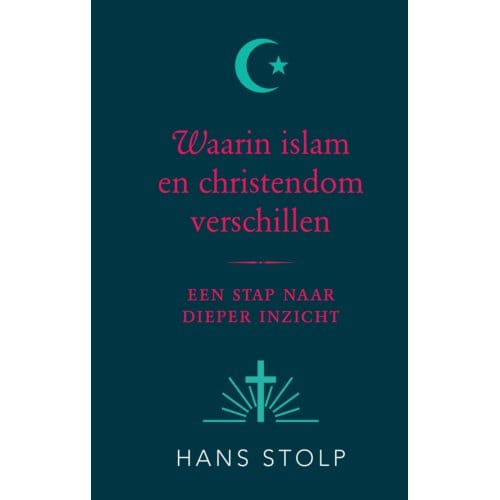 Waarin Islam En Christendom Verschillen - Hans Stolp