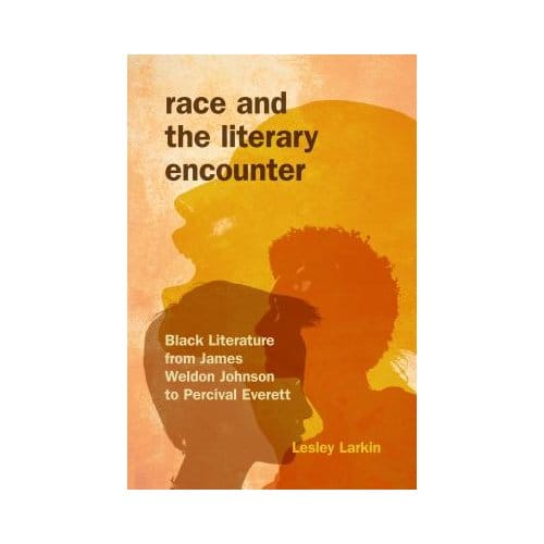 Race And The Literary Encounter - Lesley Larkin