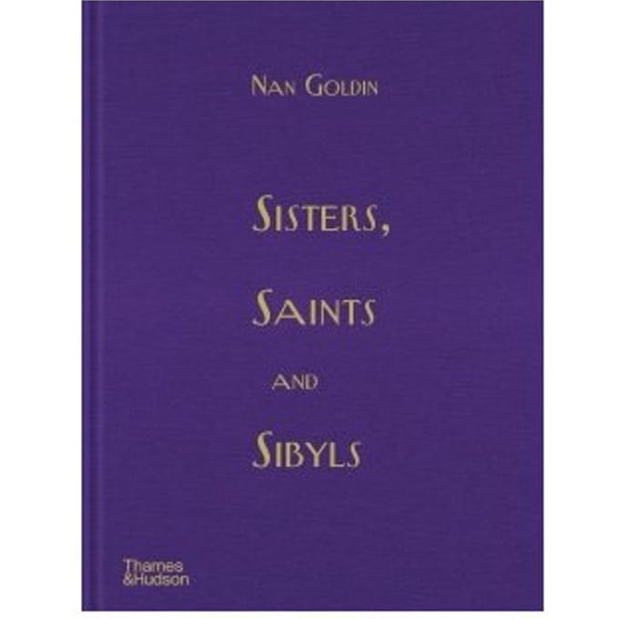 Sisters, Saints And Sibyls - Nan Goldin