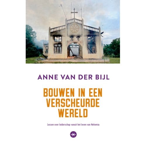 Bouwen In Een Verscheurde Wereld - Anne van der Bijl