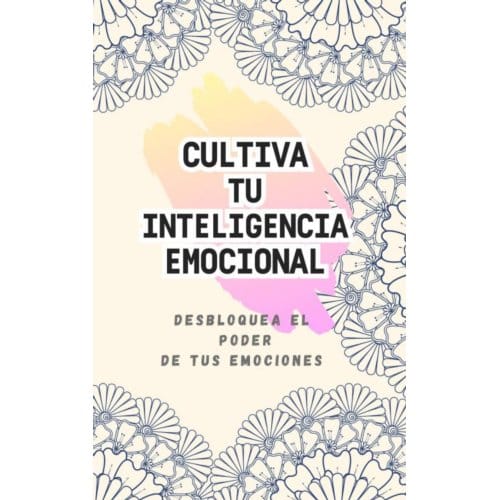 Cultivando Tu Inteligencia Emocional - Ana FERNÁNDEZ RODRIGUEZ