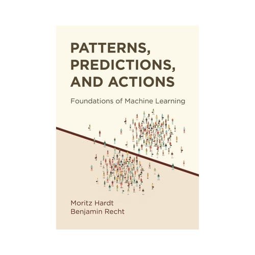 Patterns, Predictions, And Actions - Moritz Hardt