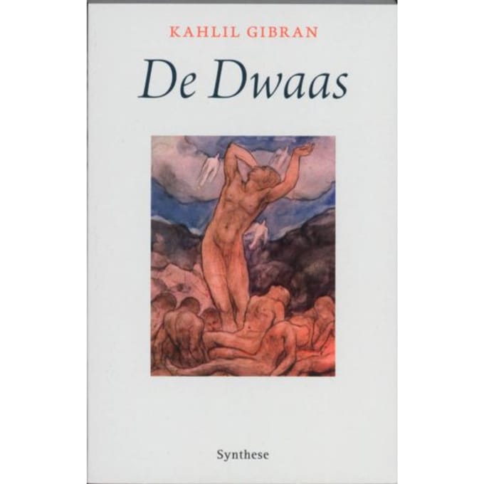 De Dwaas - Kahlil Gibran