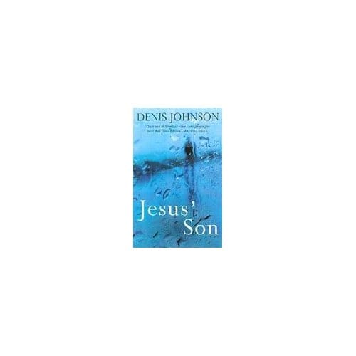 Jesus' Son - Denis Johnson