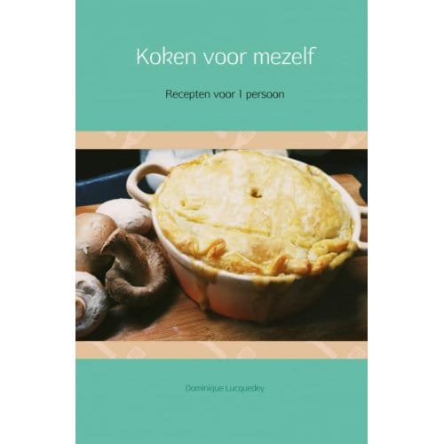 Koken Voor Mezelf - Dominique Lucquedey