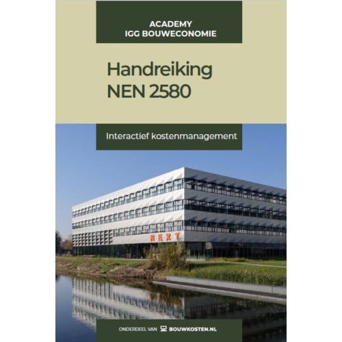 Handreiking Nen 2580 - Interactief Kostenmanagement - A.S. Vonk