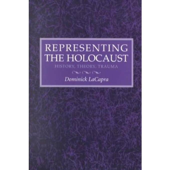 Representing The Holocaust - Dominick LaCapra