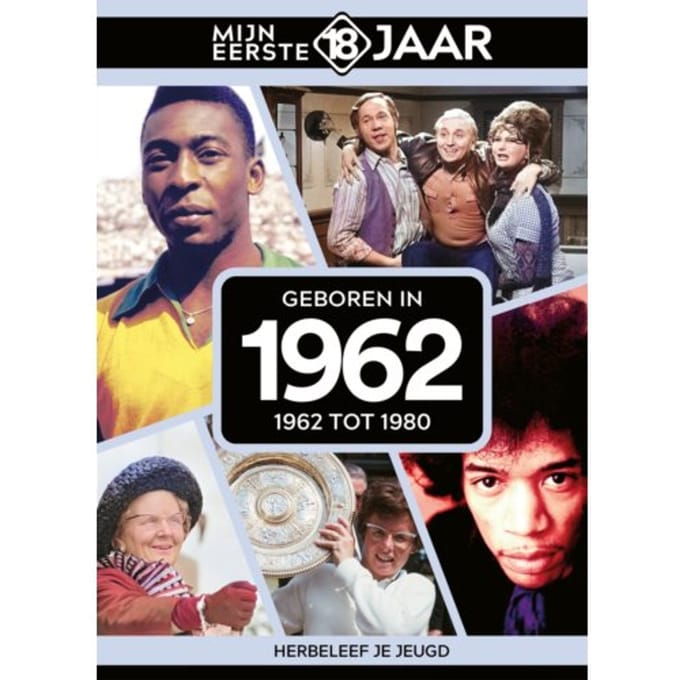 Geboren In 1962 - Mijn Eerste 18 Jaar - Mijn eerste 18 jaar