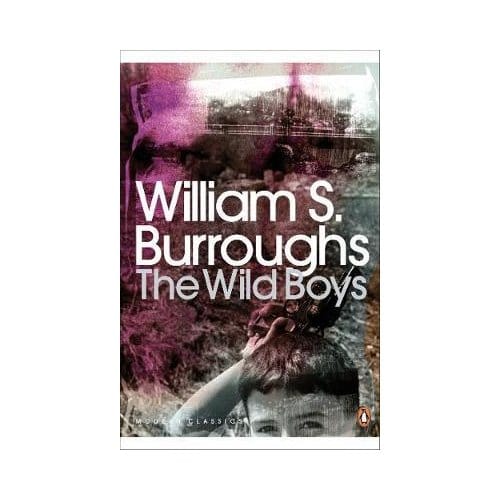 The Wild Boys - Penguin Modern Classics - William S. Burroughs