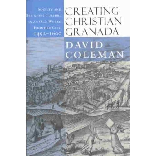 Creating Christian Granada - David Coleman