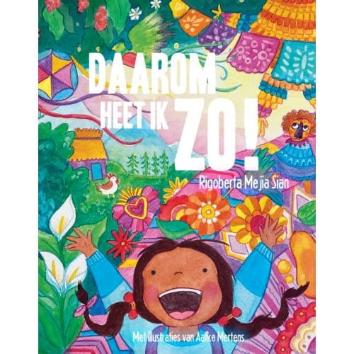 Daarom Heet Ik Zo! - Rigoberta Mejia Sian