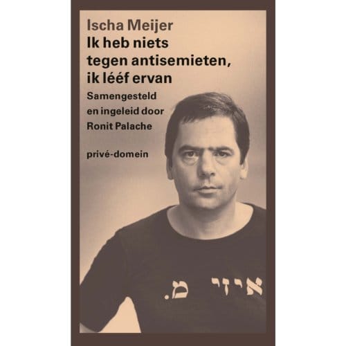 Ik Heb Niets Tegen Antisemieten, Ik Lééf Ervan - Prive-Domein - Ischa Meijer