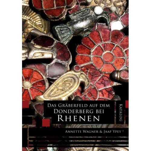 Das Gräberfeld Auf Dem Donderberg Bei Rhenen - Annette Wagner