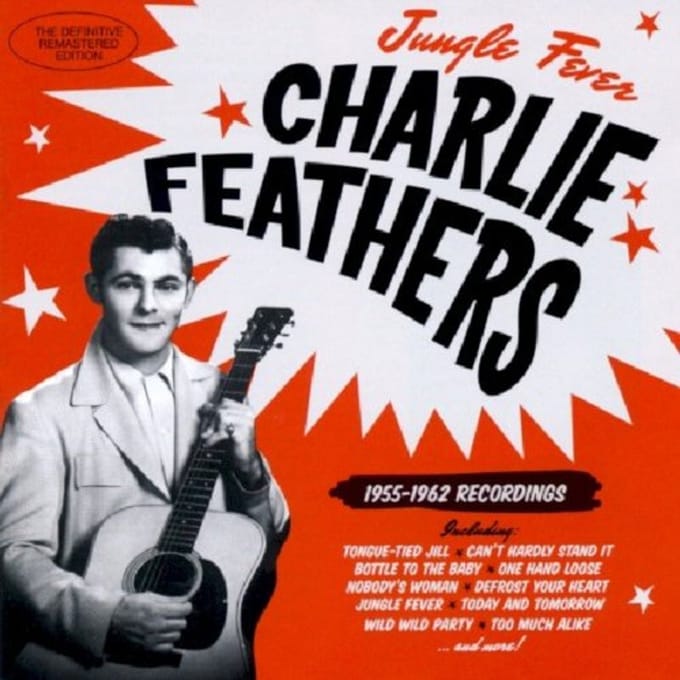 Jungle Fever '55-'62 - Charlie Feathers