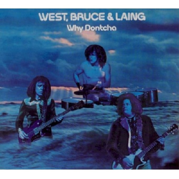 Why Dontcha - Bruce West & Laing