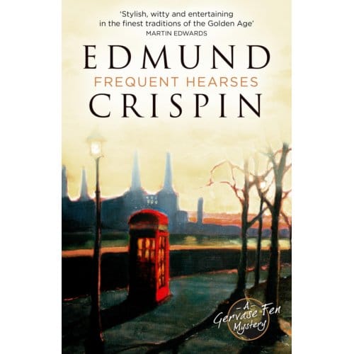Frequent Hearses - A Gervase Fen Mystery - Edmund Crispin