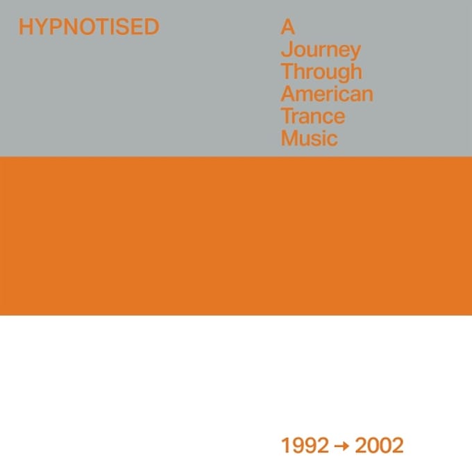 Hypnotised: A Journey Through American Trance Music (1992 - 2002)