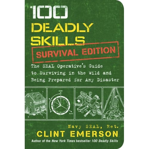 100 Deadly Skills: Survival Edition - 100 Deadly Skills - Clint Emerson