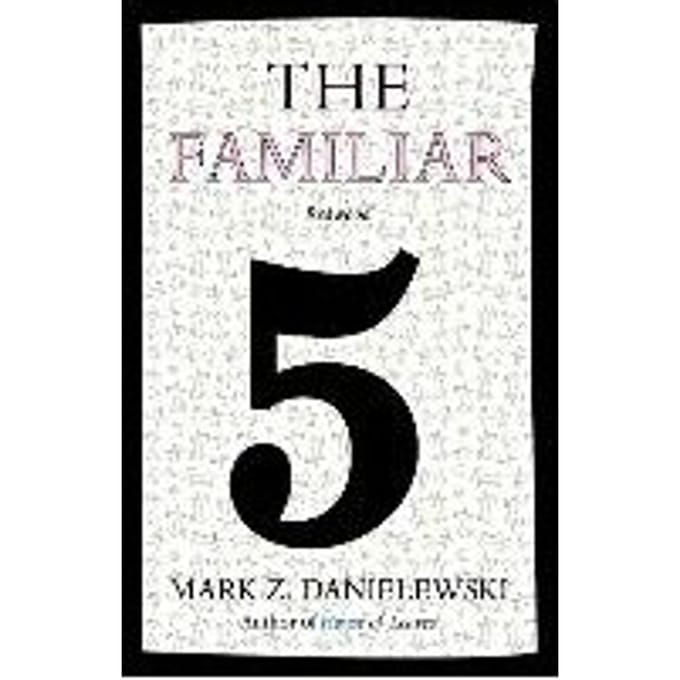 The Familiar, Volume 5 - Mark Z. Danielewski