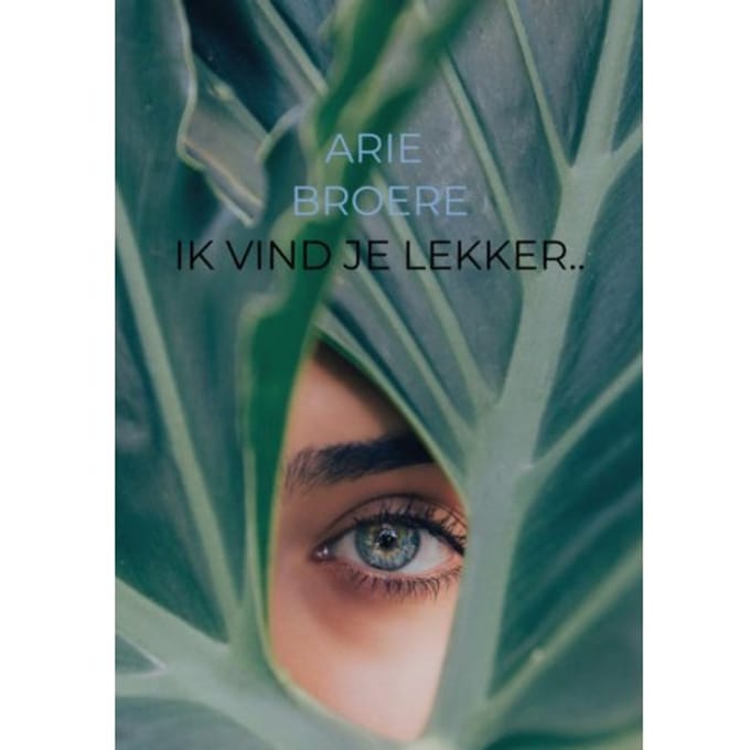 Ik Vind Je Lekker.. - Arie Broere