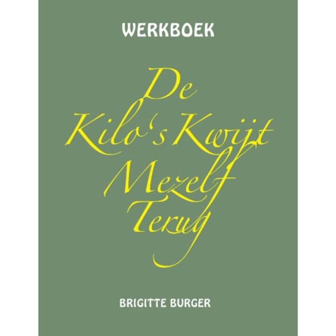De Kilo’s Kwijt Mezelf Terug - Brigitte Burger