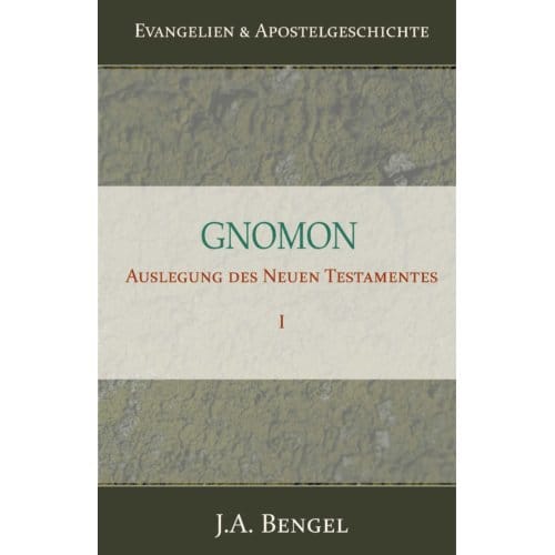 Gnomon - Auslegung Des Neuen Testamentes I - J.A. Bengel
