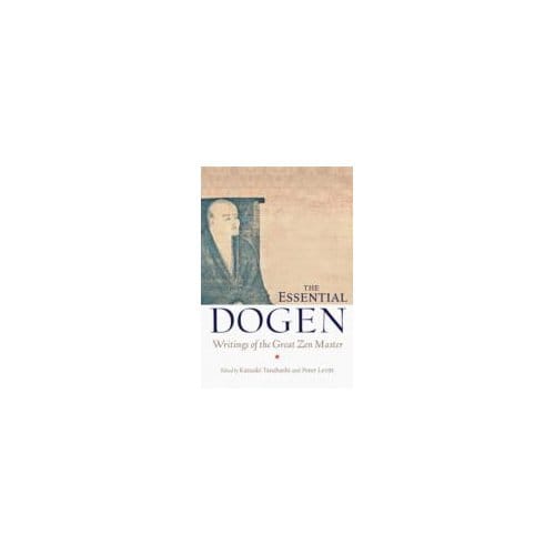 The Essential Dogen : Writings of the Great ZEN Master - Eihei Dogen