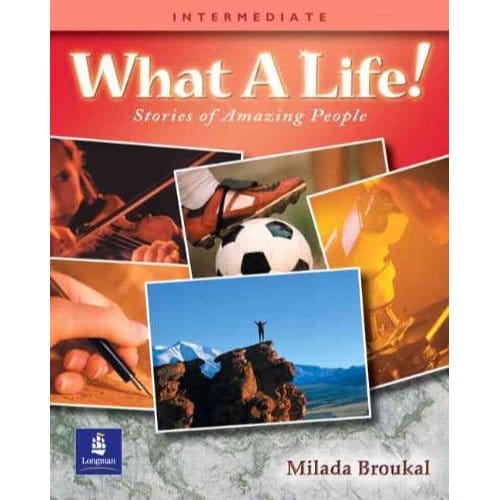 What A Life! Stories Of Amazing People 3 (Intermediate) - Broukal, Milada