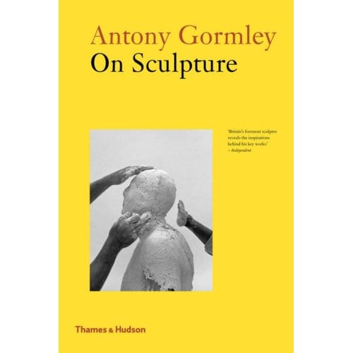 Antony Gormley On Sculpture - Antony Gormley