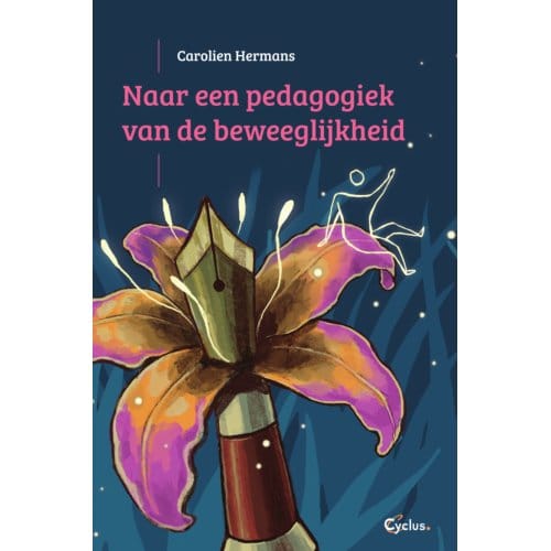 Naar Een Pedagogiek Van De Beweeglijkheid - Carolien Hermans
