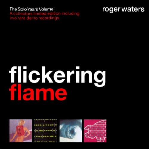 Flickering Flame - The Solo Years Volume 1 - Roger Waters