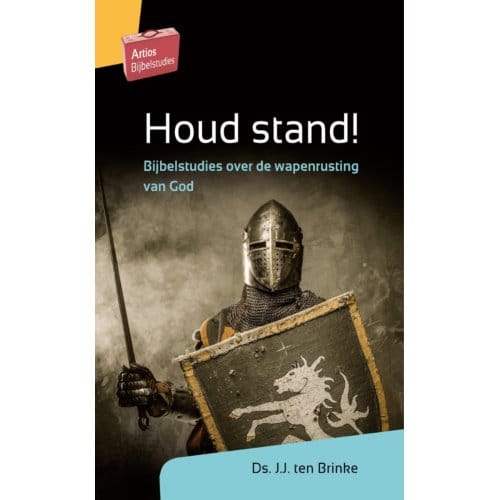 Houd Stand! - Artios Bijbelstudies - J.J. ten Brinke