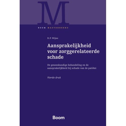 Aansprakelijkheid Voor Zorggerelateerde Schade - Boom Masterreeks - R.P. Wijne