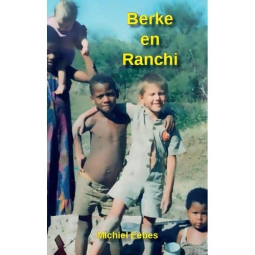 Berke En Ranchi - Michiel Eebes