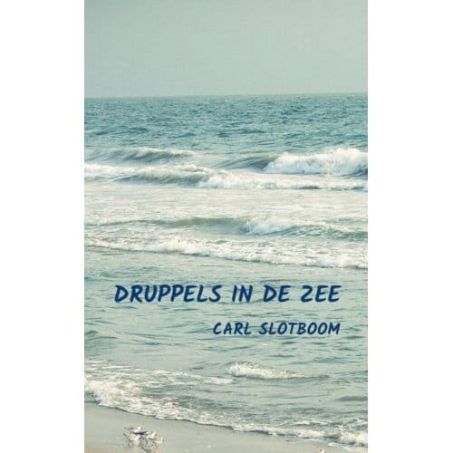 Druppels In De Zee - Carl Slotboom