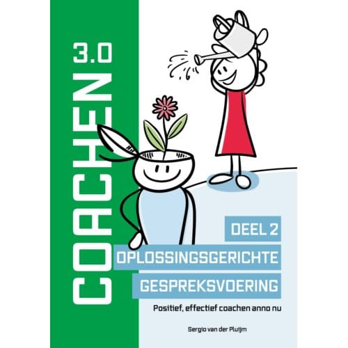 Coachen 3.0 / Deel 2 Oplossingsgerichte Gespreksvoering - Coachen Reeks - Sergio van der Pluijm