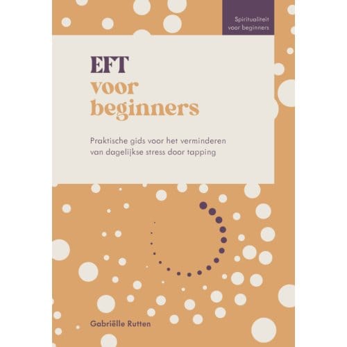 Eft Voor Beginners - Spiritualiteit Voor Beginners - Gabriëlle Rutten