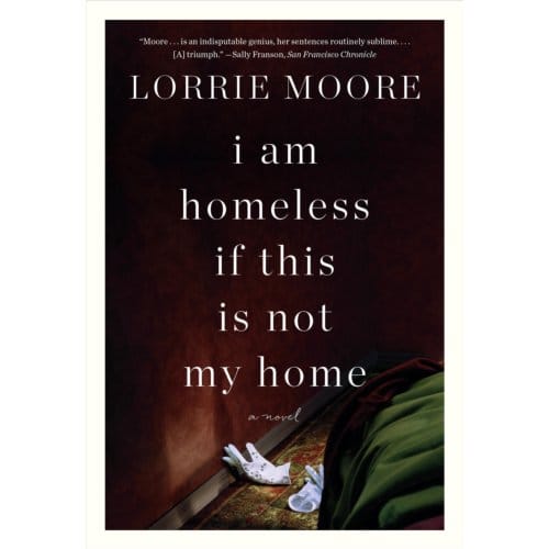 I Am Homeless If This Is Not My Home - Moore, Lorrie