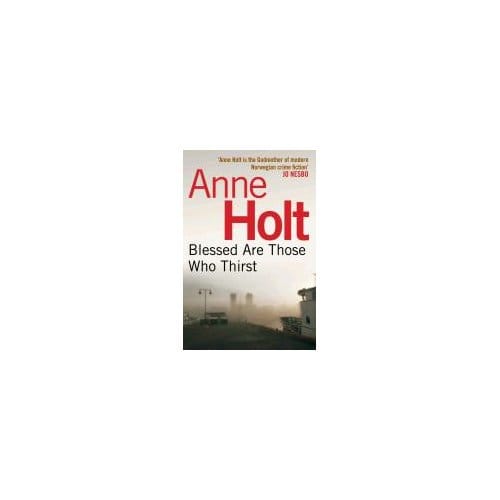 Blessed Are Those Who Thirst - Anne (Author) Holt
